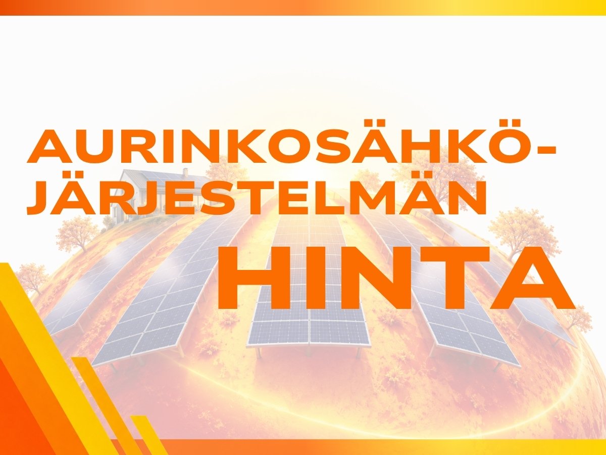 Aurinkosähköjärjestelmä hinta – mitä hyvä järjestelmä oikeasti maksaa?
